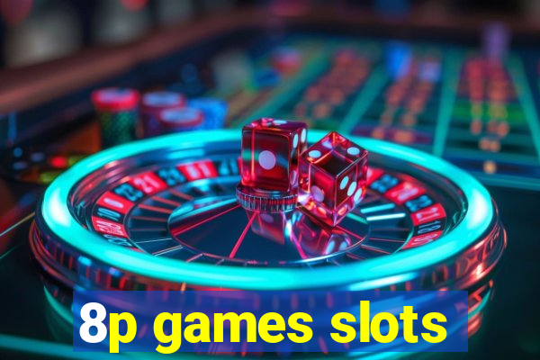 8p games slots